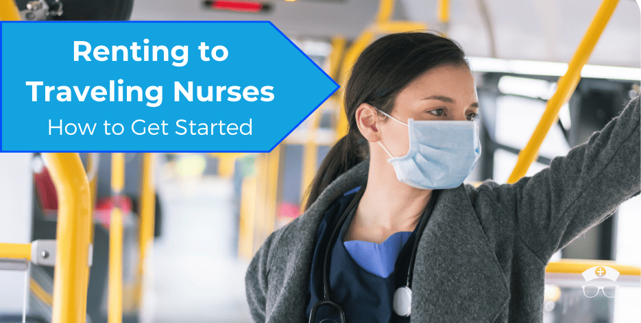 Renting To Traveling Nurses How To Get Started Nurseonestop   Renting To Traveling Nurses 